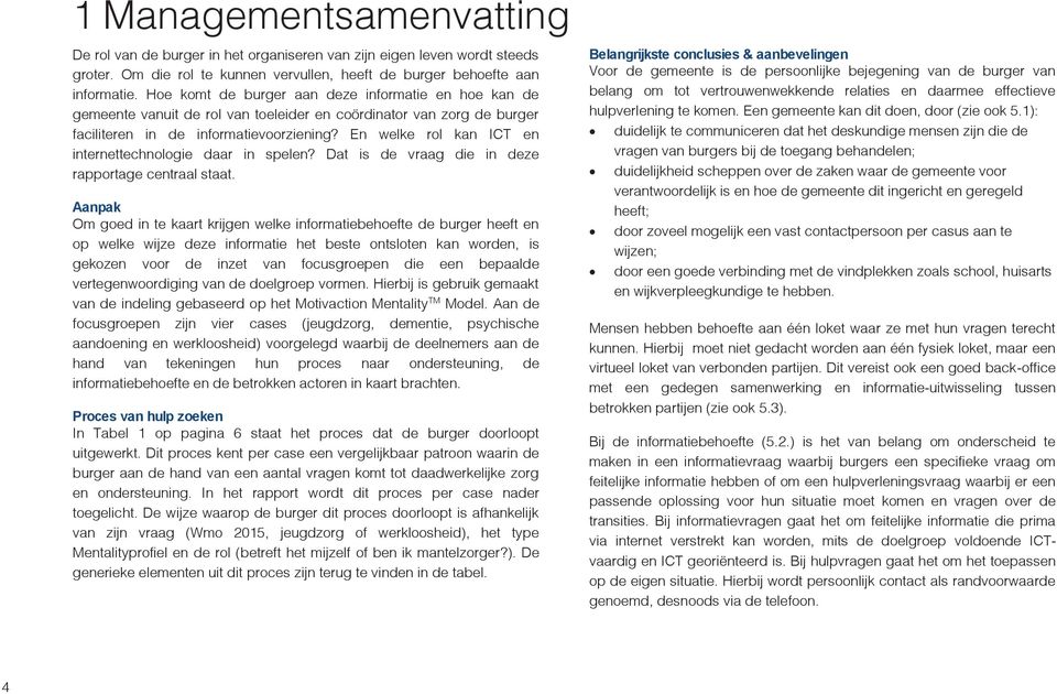 En welke rol kan ICT en internettechnologie daar in spelen? Dat is de vraag die in deze rapportage centraal staat.