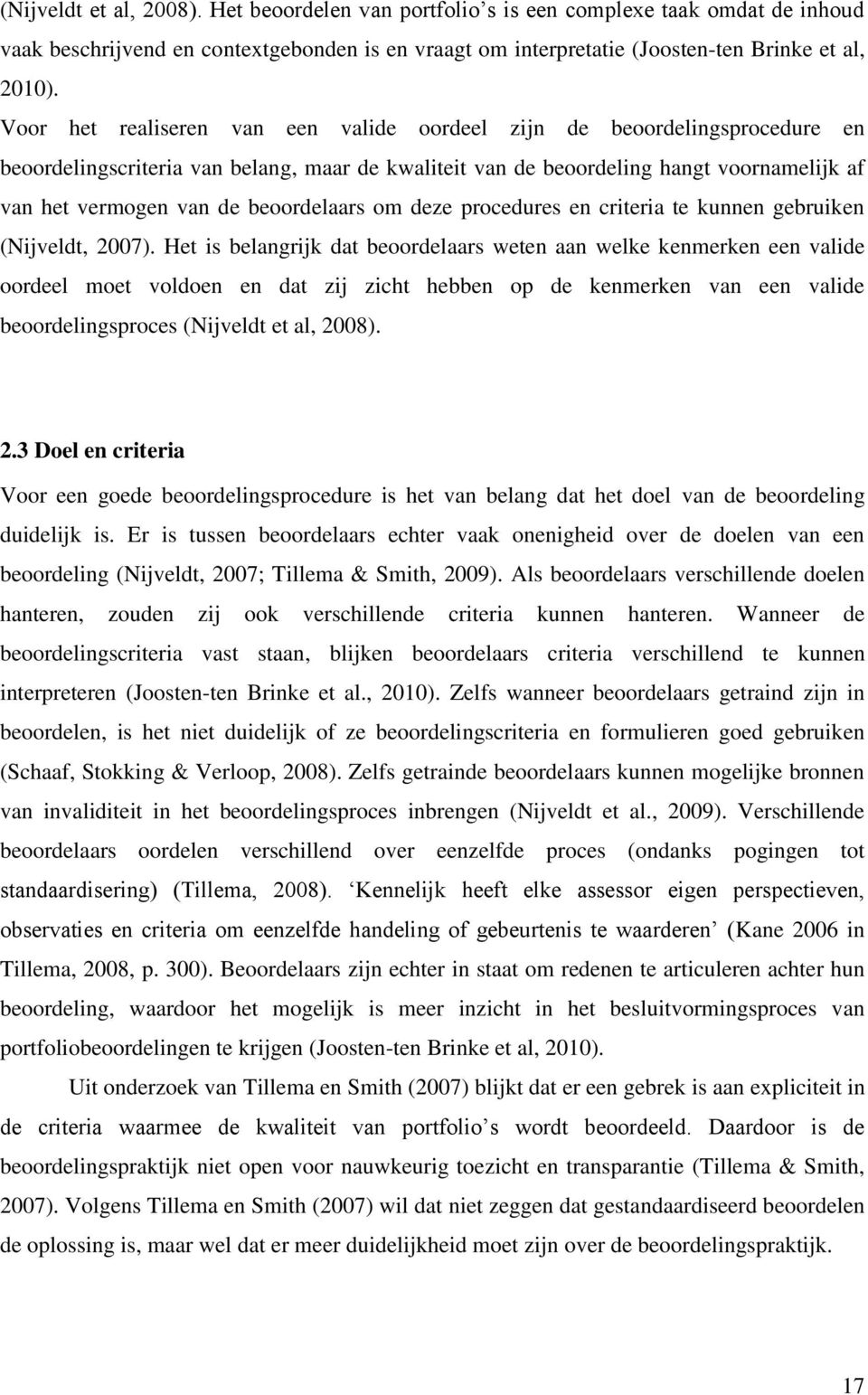 beoordelaars om deze procedures en criteria te kunnen gebruiken (Nijveldt, 2007).