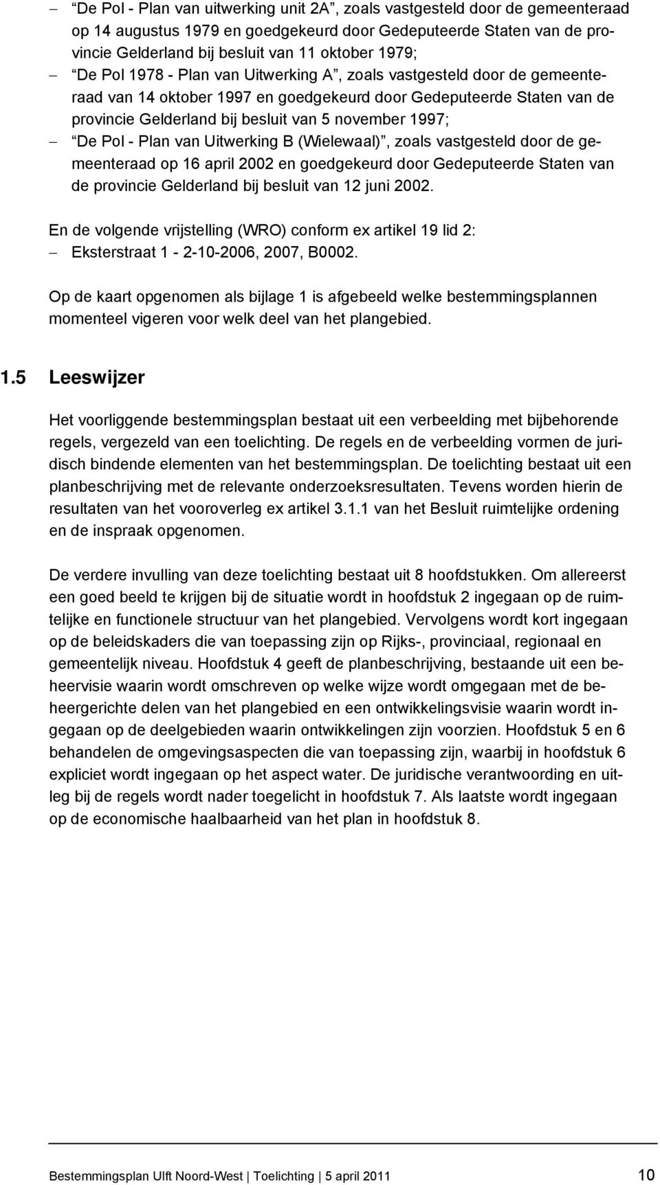 Pol - Plan van Uitwerking B (Wielewaal), zoals vastgesteld door de gemeenteraad op 16 april 2002 en goedgekeurd door Gedeputeerde Staten van de provincie Gelderland bij besluit van 12 juni 2002.