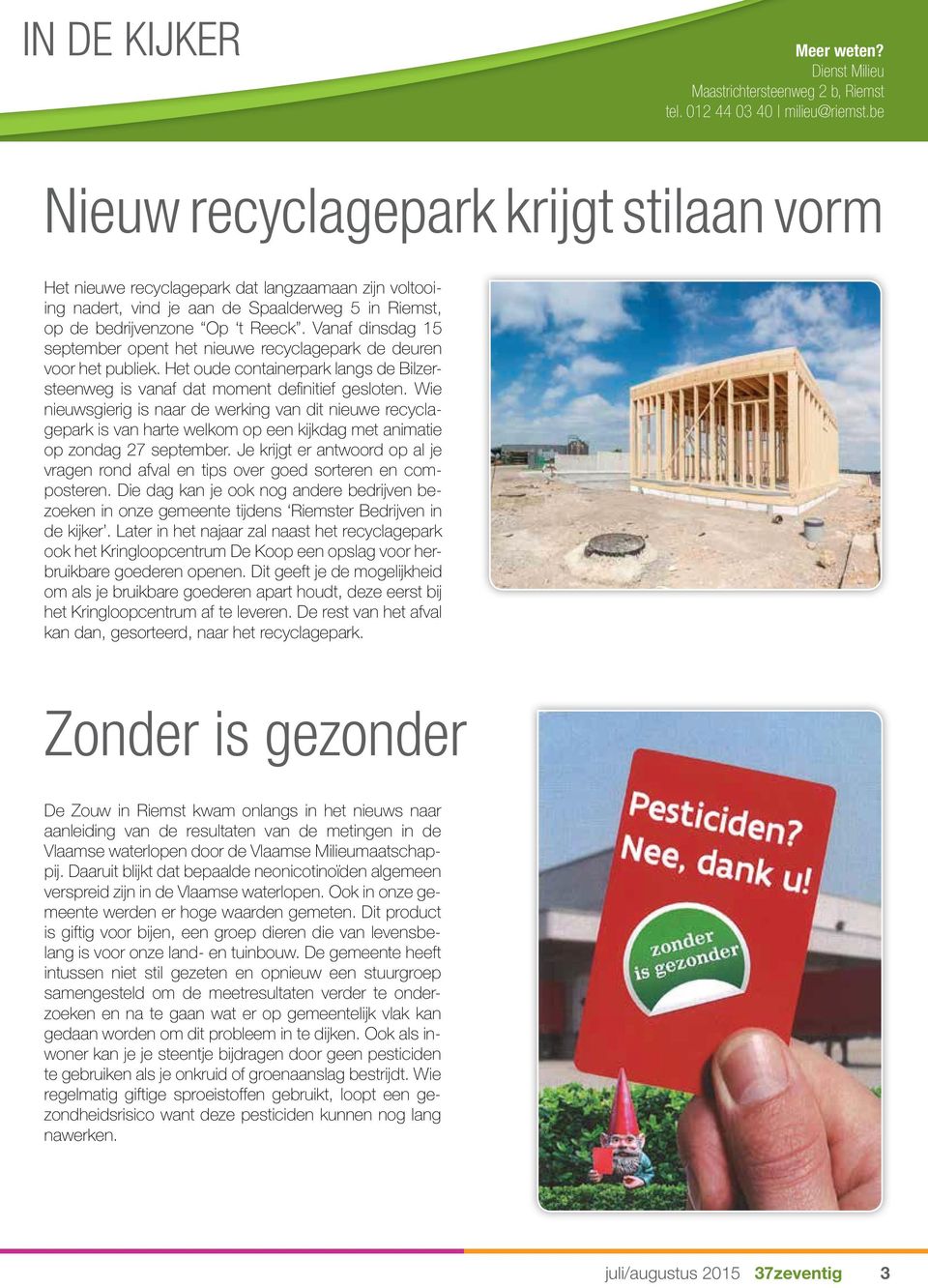 Vanaf dinsdag 15 september opent het nieuwe recyclagepark de deuren voor het publiek. Het oude containerpark langs de Bilzersteenweg is vanaf dat moment definitief gesloten.