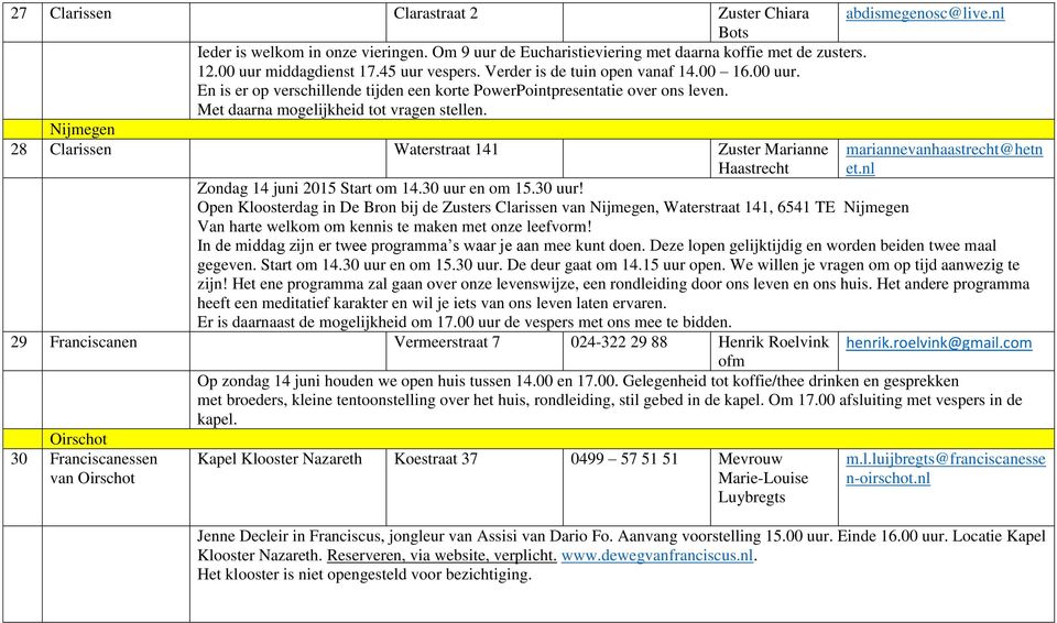 Nijmegen 28 Clarissen Waterstraat 141 Zuster Marianne Haastrecht abdismegenosc@live.nl mariannevanhaastrecht@hetn et.nl Zondag 14 juni 2015 Start om 14.30 uur 