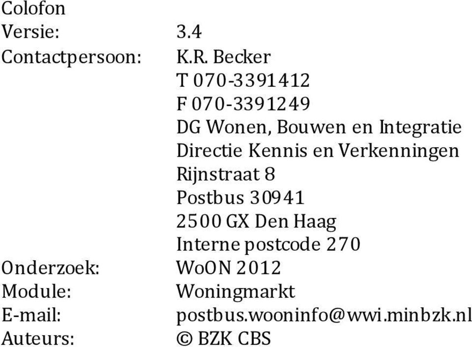 Kennis en Verkenningen Rijnstraat 8 Postbus 30941 2500 GX Den Haag Interne