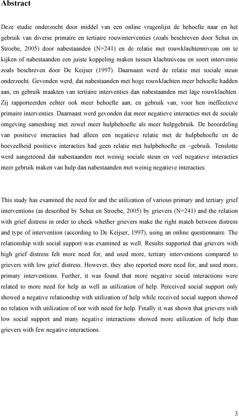 (1997). Daarnaast werd de relatie met sociale steun onderzocht.