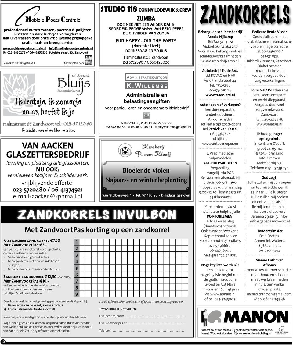 ZANDKORRELS INVULBON Met ZandvoortPas korting op een zandkorrel Particuliere zandkorrel 7,50 Met ZandvoortPas 5,- Een particuliere zandkorrel wordt geplaatst onder de volgende voorwaarden: Geen