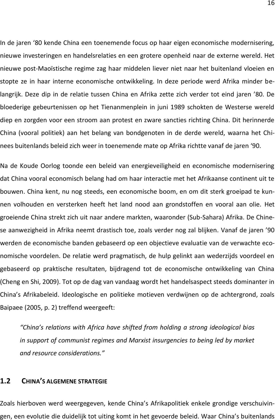 Deze dip in de relatie tussen China en Afrika zette zich verder tot eind jaren 80.