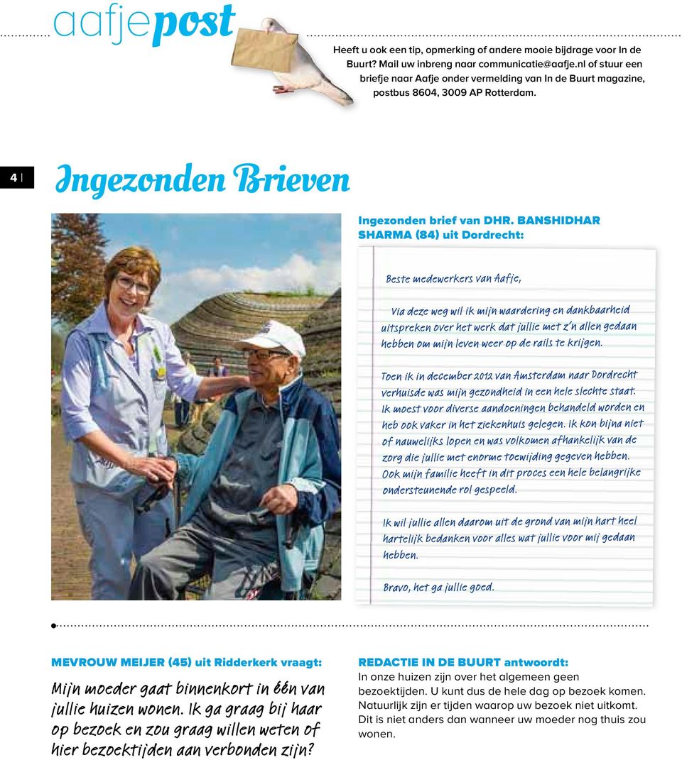 Banshidhar Sharma (84) uit Dordrecht: Beste medewerkers van Aafje, Via deze weg wil ik mijn waardering en dankbaarheid uitspreken over het werk dat jullie met z n allen gedaan hebben om mijn leven