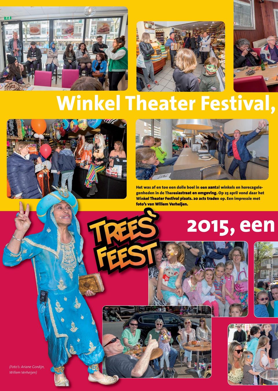 Op 25 april vond daar het Winkel Theater Festival plaats. 20 acts traden op.