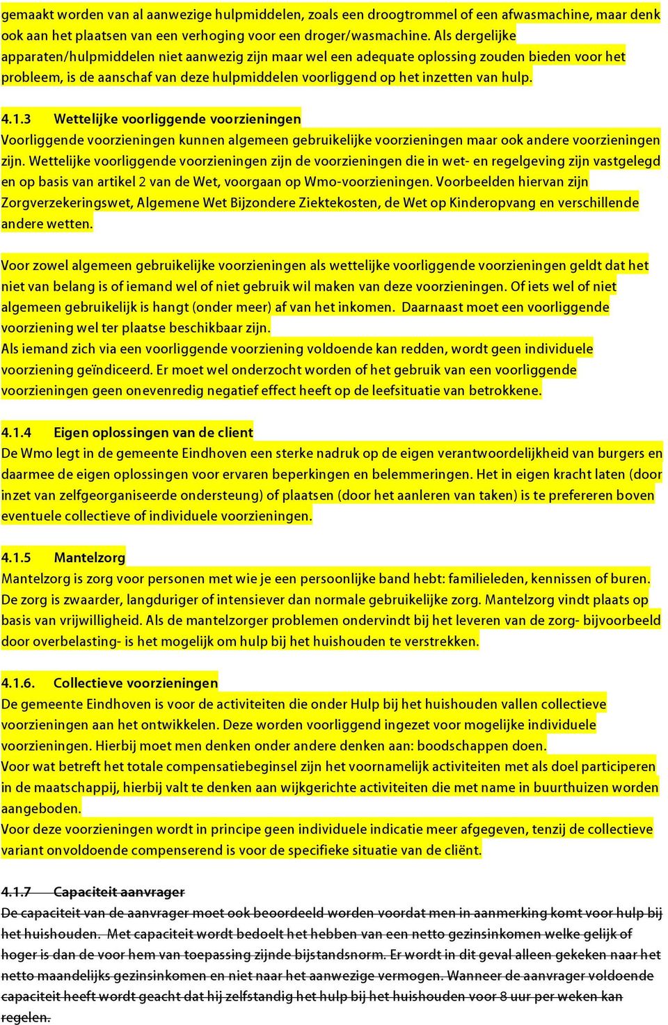 1.3 Wettelijke voorliggende voorzieningen Voorliggende voorzieningen kunnen algemeen gebruikelijke voorzieningen maar ook andere voorzieningen zijn.