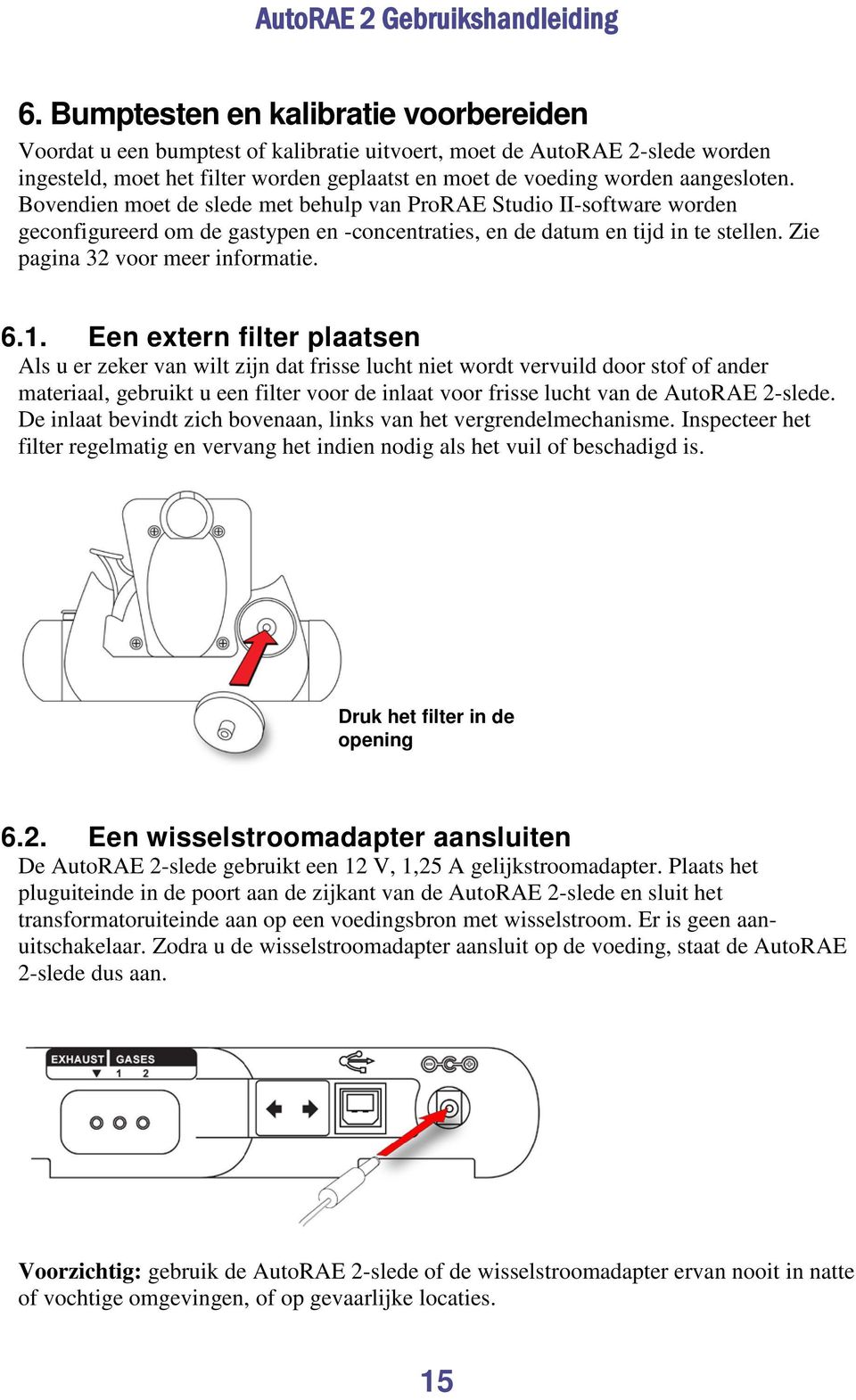 Zie pagina 32 voor meer informatie. 6.1.