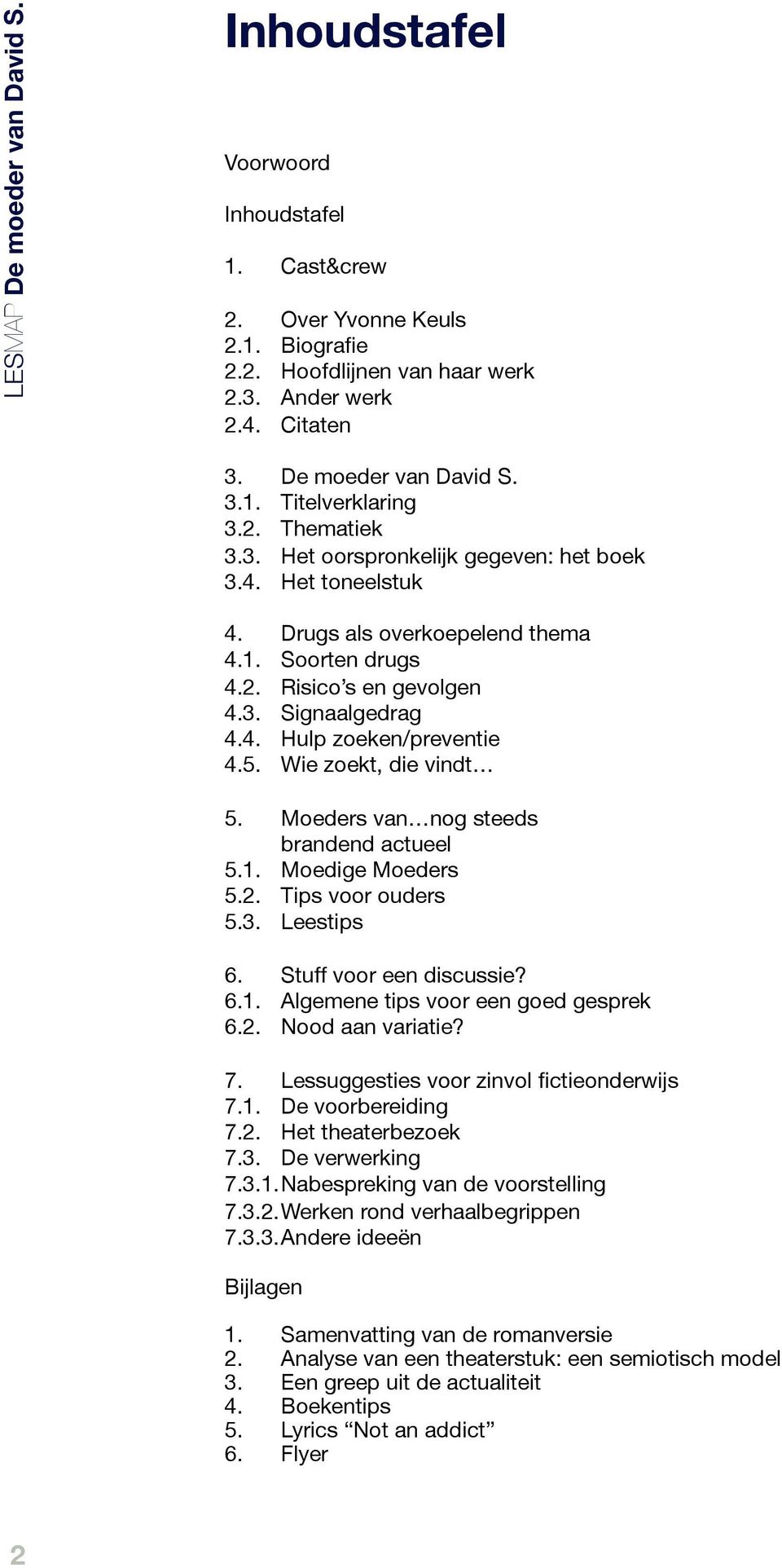 Wie zoekt, die vindt 5. Moeders van nog steeds brandend actueel 5.1. Moedige Moeders 5.2. Tips voor ouders 5.3. Leestips 6. Stuff voor een discussie? 6.1. Algemene tips voor een goed gesprek 6.2. Nood aan variatie?