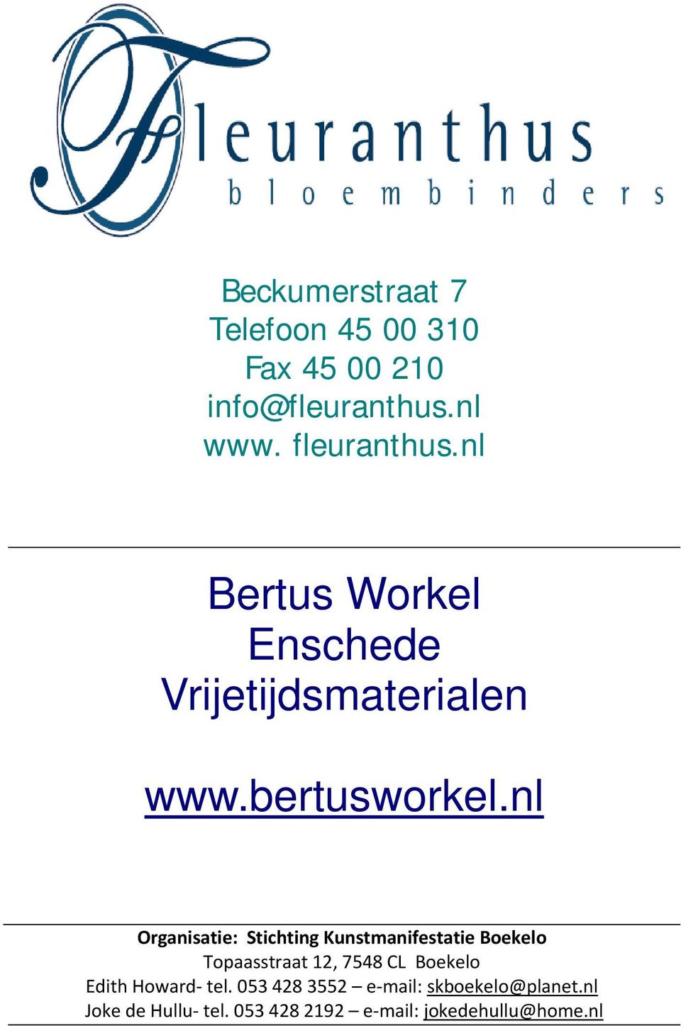 nl Organisatie: Stichting Kunstmanifestatie Boekelo Topaasstraat 12, 7548 CL Boekelo
