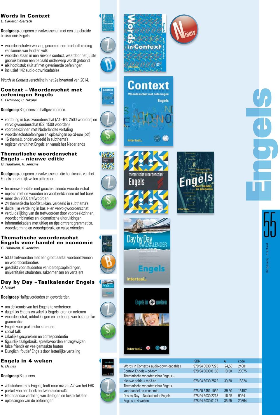 hoofdstuk sluit af met gevarieerde oefeningen inclusief 142 audio-downloadables Words in Context verschijnt in het 2e kwartaal van 2014. Context Woordenschat met oefeningen E. Tschirner, B.