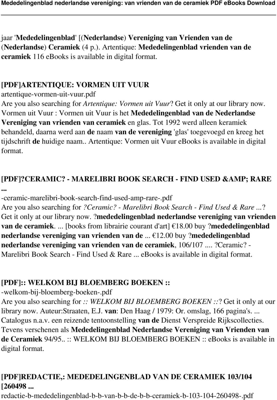 Vormen uit Vuur : Vormen uit Vuur is het Mededelingenblad van de Nederlandse Vereniging van vrienden van ceramiek en glas.