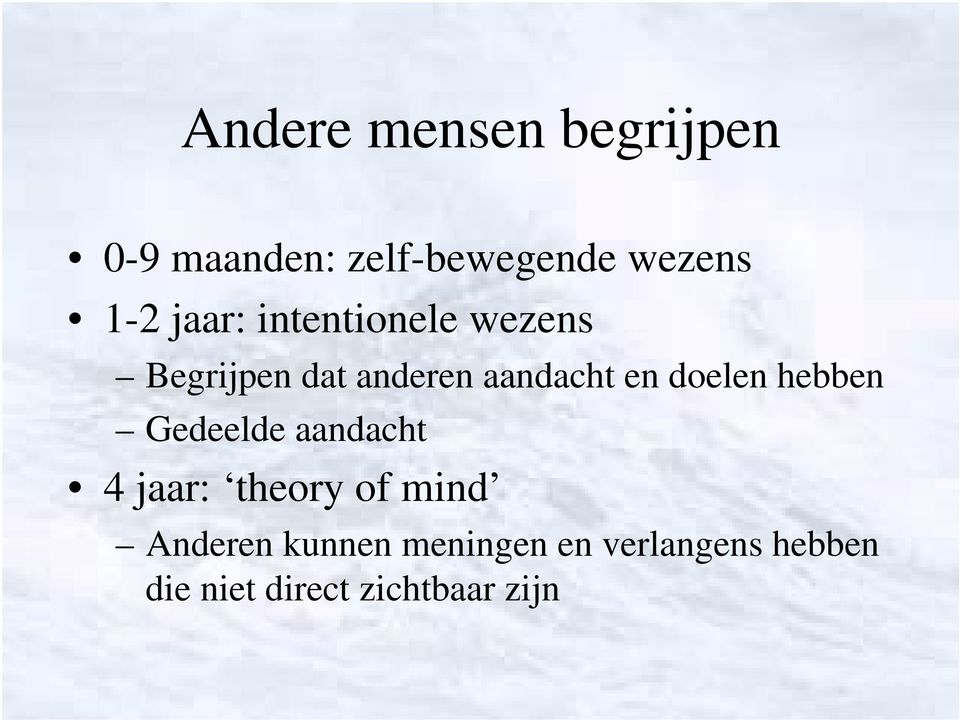 doelen hebben Gedeelde aandacht 4 jaar: theory of mind Anderen