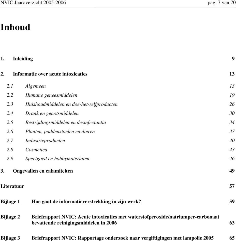 7 Industrieproducten 40 2.8 Cosmetica 43 2.9 Speelgoed en hobbymaterialen 46 3.