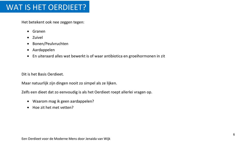 wat bewerkt is of waar antibiotica en groeihormonen in zit Dit is het Basis Oerdieet.