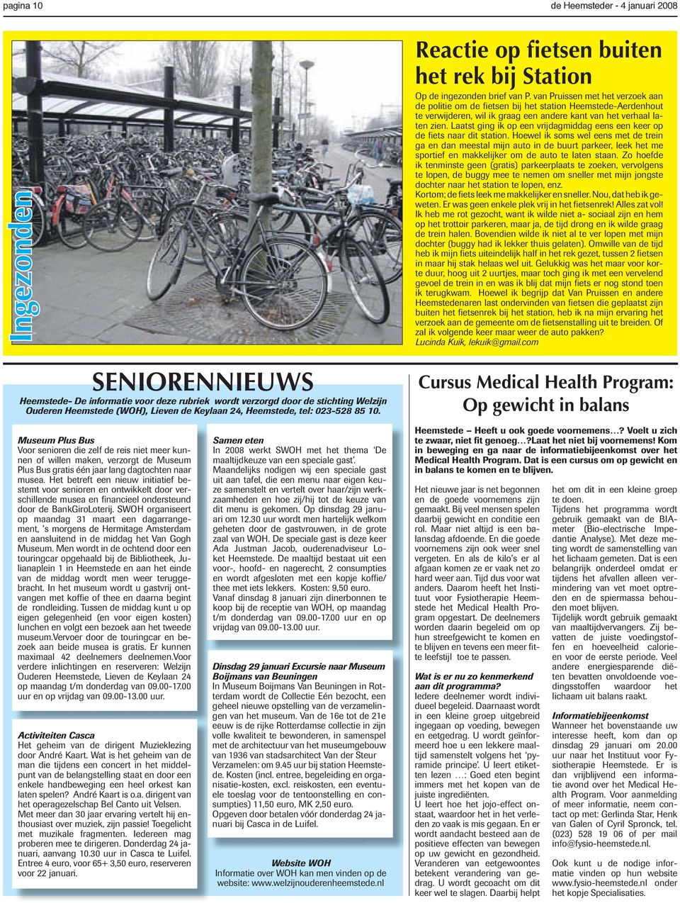 van Pruissen met het verzoek aan de politie om de fietsen bij het station Heemstede-Aerdenhout te verwijderen, wil ik graag een andere kant van het verhaal laten zien.