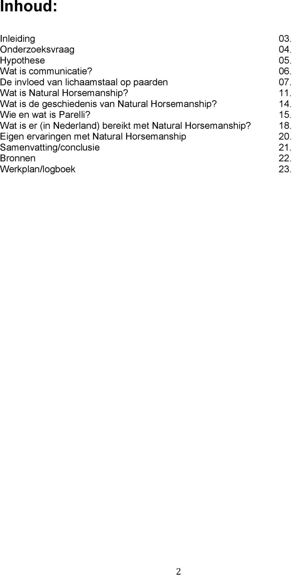 Wat is de geschiedenis van Natural Horsemanship? 14. Wie en wat is Parelli? 15.