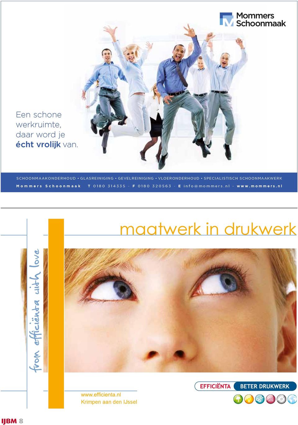 SCHOONMAAKWERK M o m m e r s S c h o o n m a a k T 0 1 8 0 3 1 4 3 3 5 - F 0 1 8 0 3