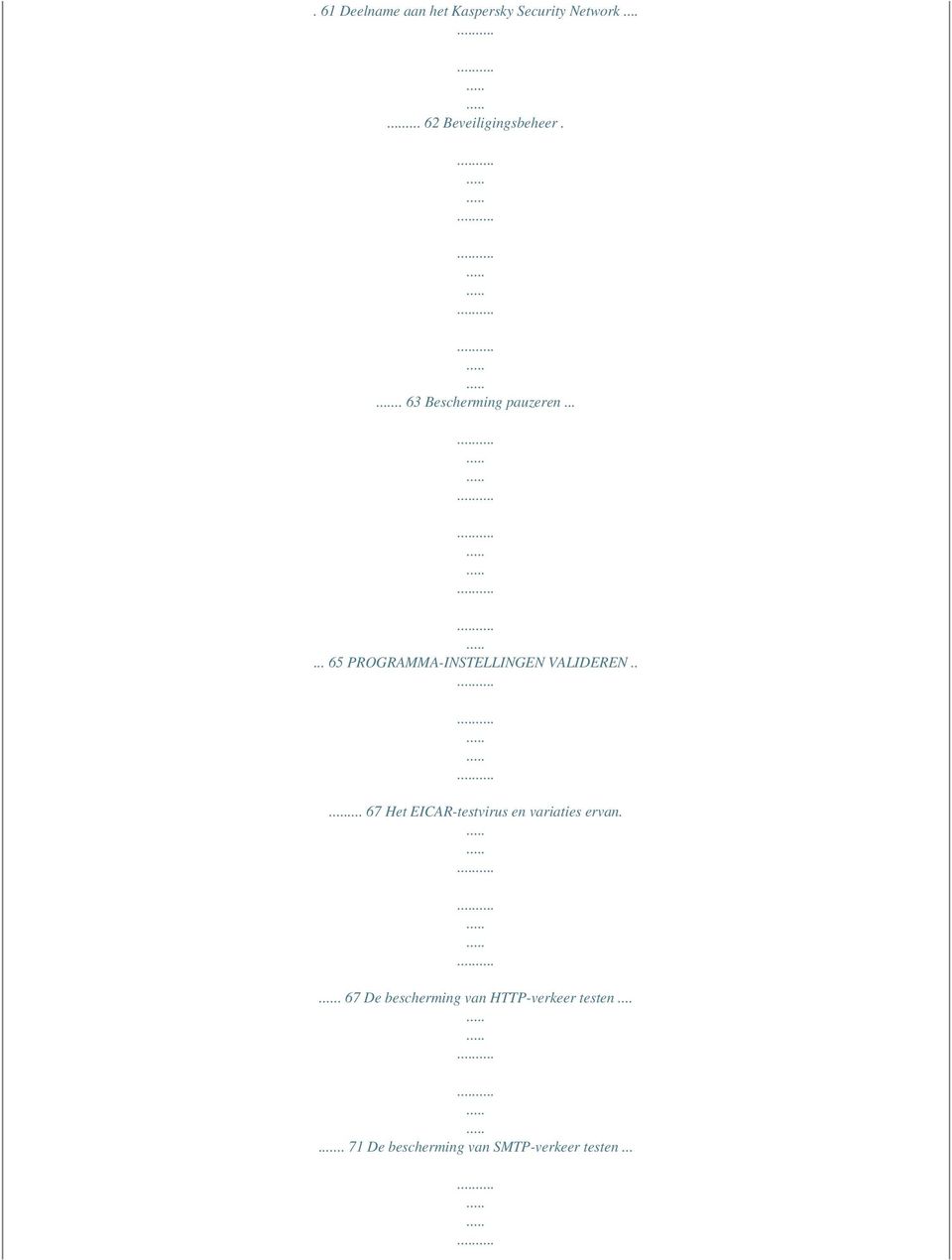 .... 67 Het EICAR-testvirus en variaties ervan.