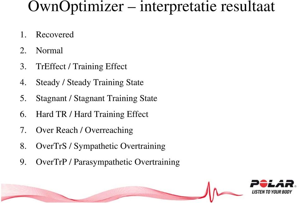 Stagnant / Stagnant Training State 6. Hard TR / Hard Training Effect 7.