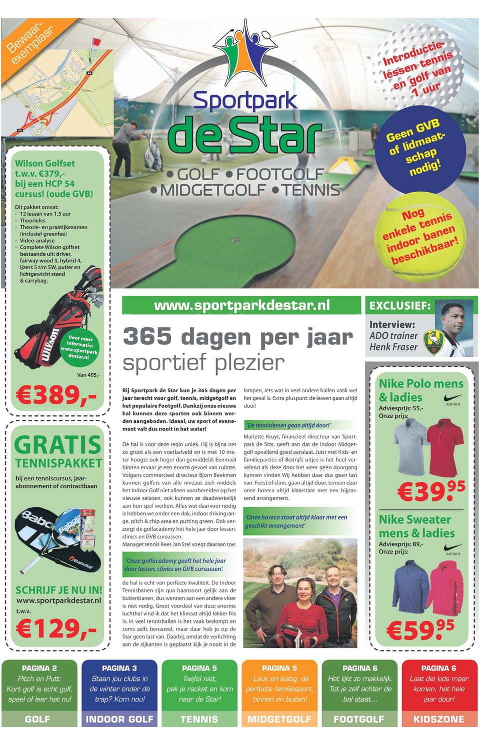 hybrid 4, ijzers 5 t/m SW, putier en lichtgewicht stand & carrybag. Introductielessen tennis en golf van 1 uur Geen GVB of lidmaatschap nodig! Nog enkele tennis indoor banen beschikbaar!