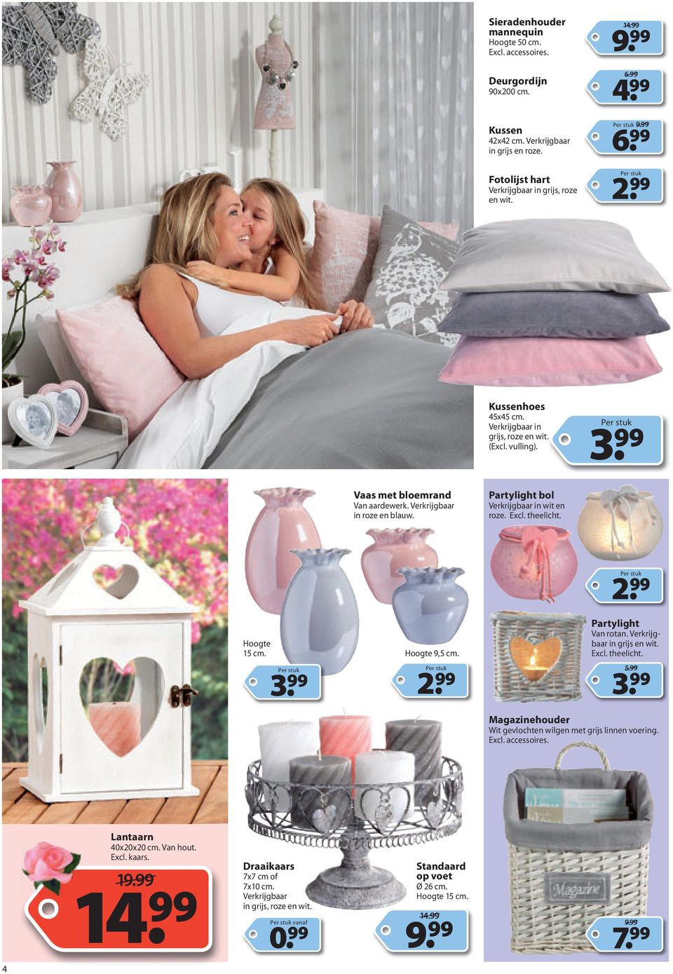 Excl. theelicht. Hoogte 15 cm. Hoogte 9,5 cm. Partylight Van rotan. Verkrijgbaar in grijs en wit. Excl. theelicht. 5.99 Magazinehouder Wit gevlochten wilgen met grijs linnen voering. Excl. accessoires.