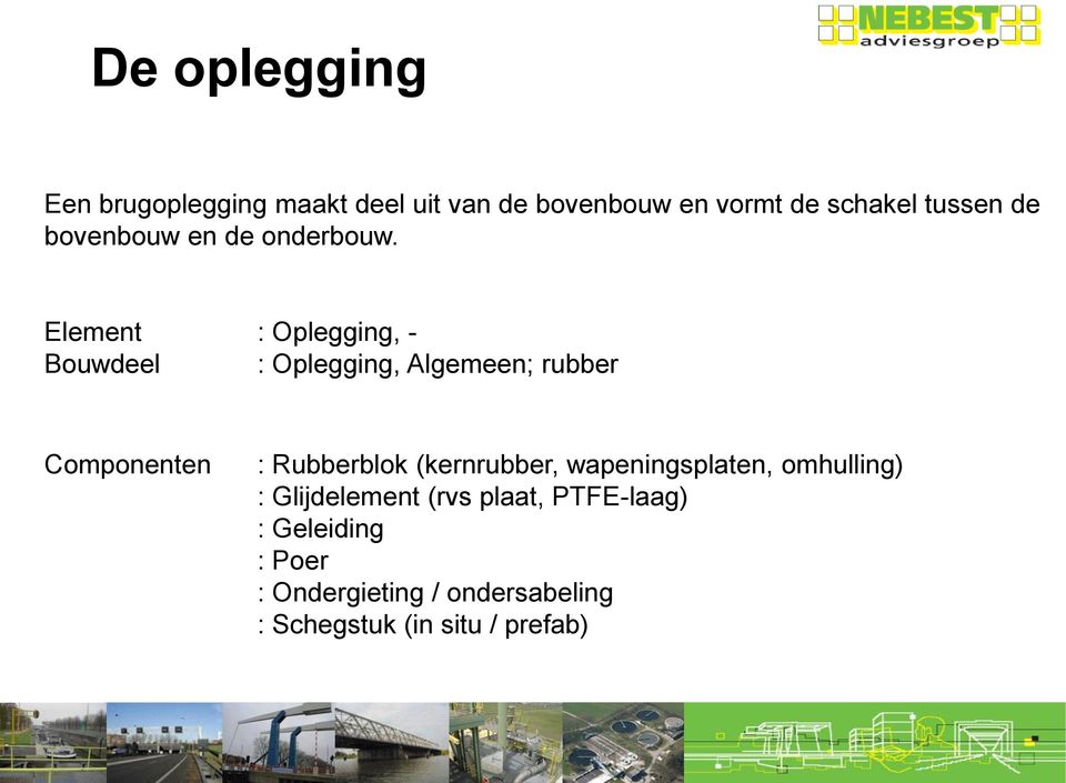 Element : Oplegging, - Bouwdeel : Oplegging, Algemeen; rubber Componenten : Rubberblok