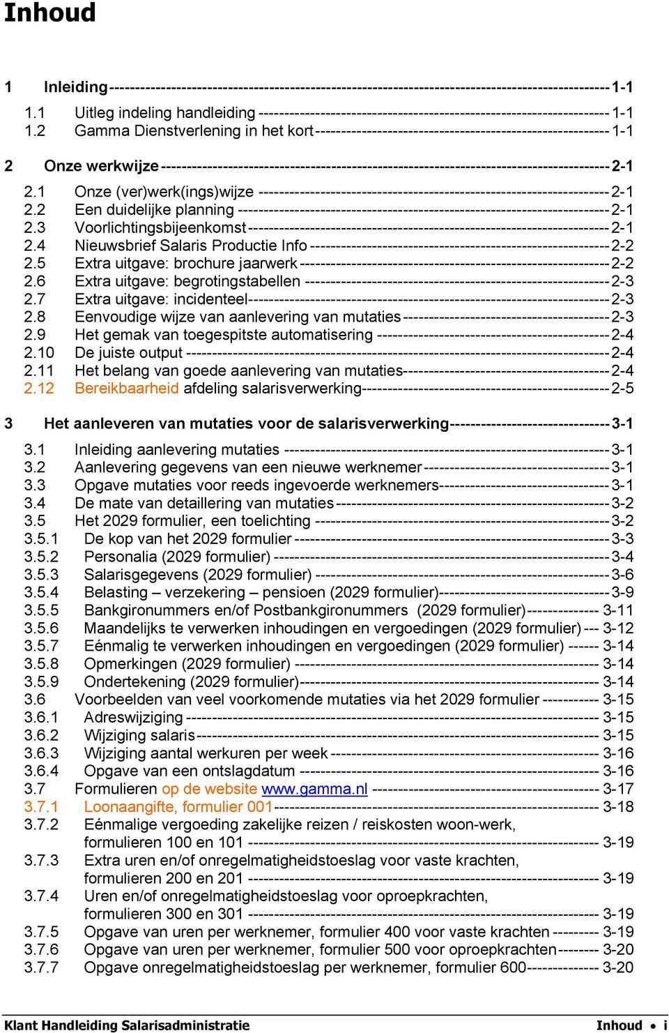 2 Gamma Dienstverlening in het kort ---------------------------------------------------------1-1 2 Onze