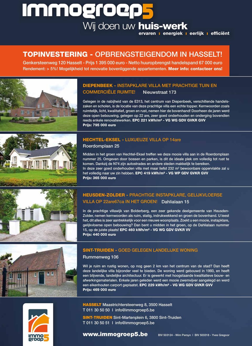 Nieuwstraat 173 Gelegen in de nabijheid van de E313, het centrum van Diepenbeek, verschillende handelszaken en scholen, is de locatie van deze prachtige villa een echte topper.