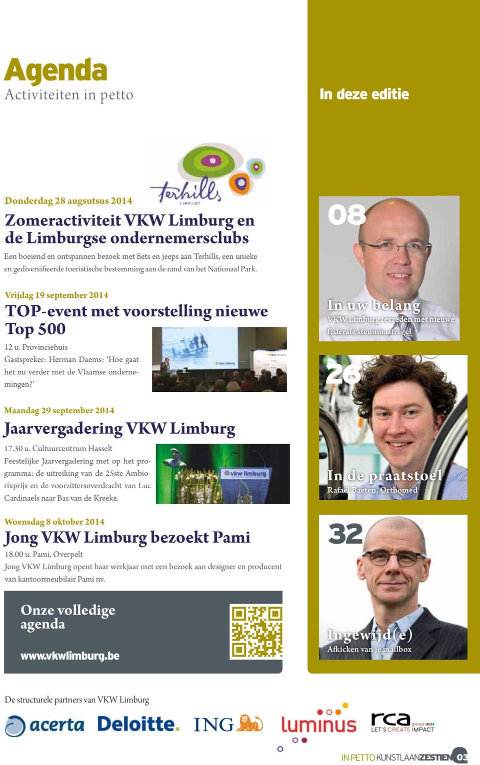 Provinciehuis Gastspreker: Herman Daems: Hoe gaat het nu verder met de Vlaamse ondernemingen? Maandag 29 september 2014 Jaarvergadering VKW Limburg 17.30 u.