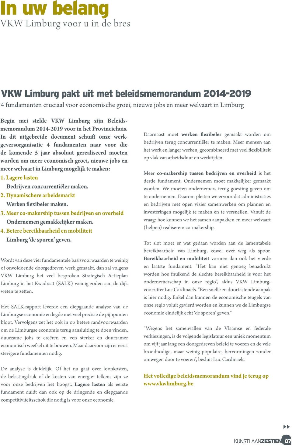 In dit uitgebreide document schuift onze werkgeversorganisatie 4 fundamenten naar voor die de komende 5 jaar absoluut gerealiseerd moeten worden om meer economisch groei, nieuwe jobs en meer welvaart