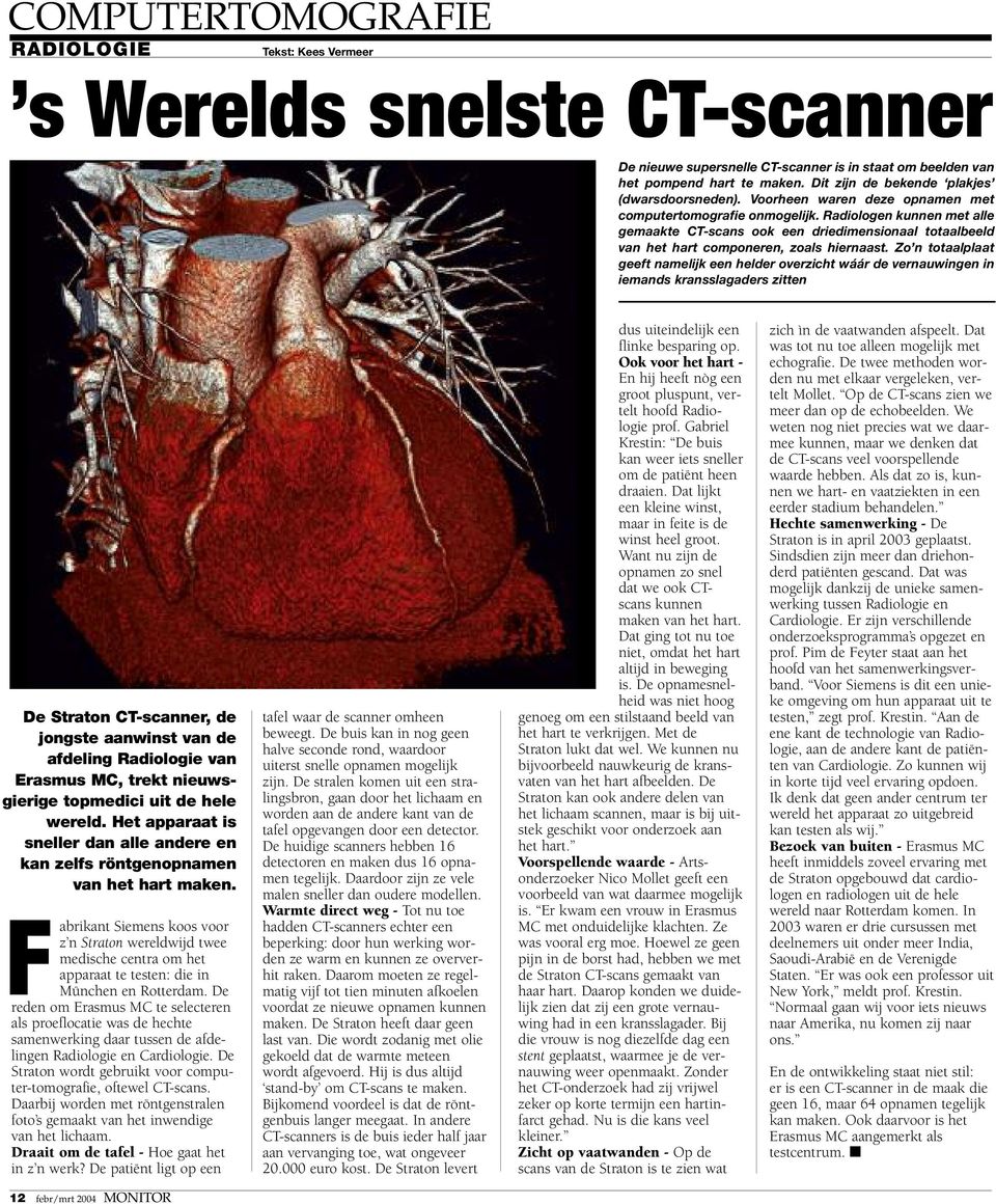 Radiologen kunnen met alle gemaakte CT-scans ook een driedimensionaal totaalbeeld van het hart componeren, zoals hiernaast.