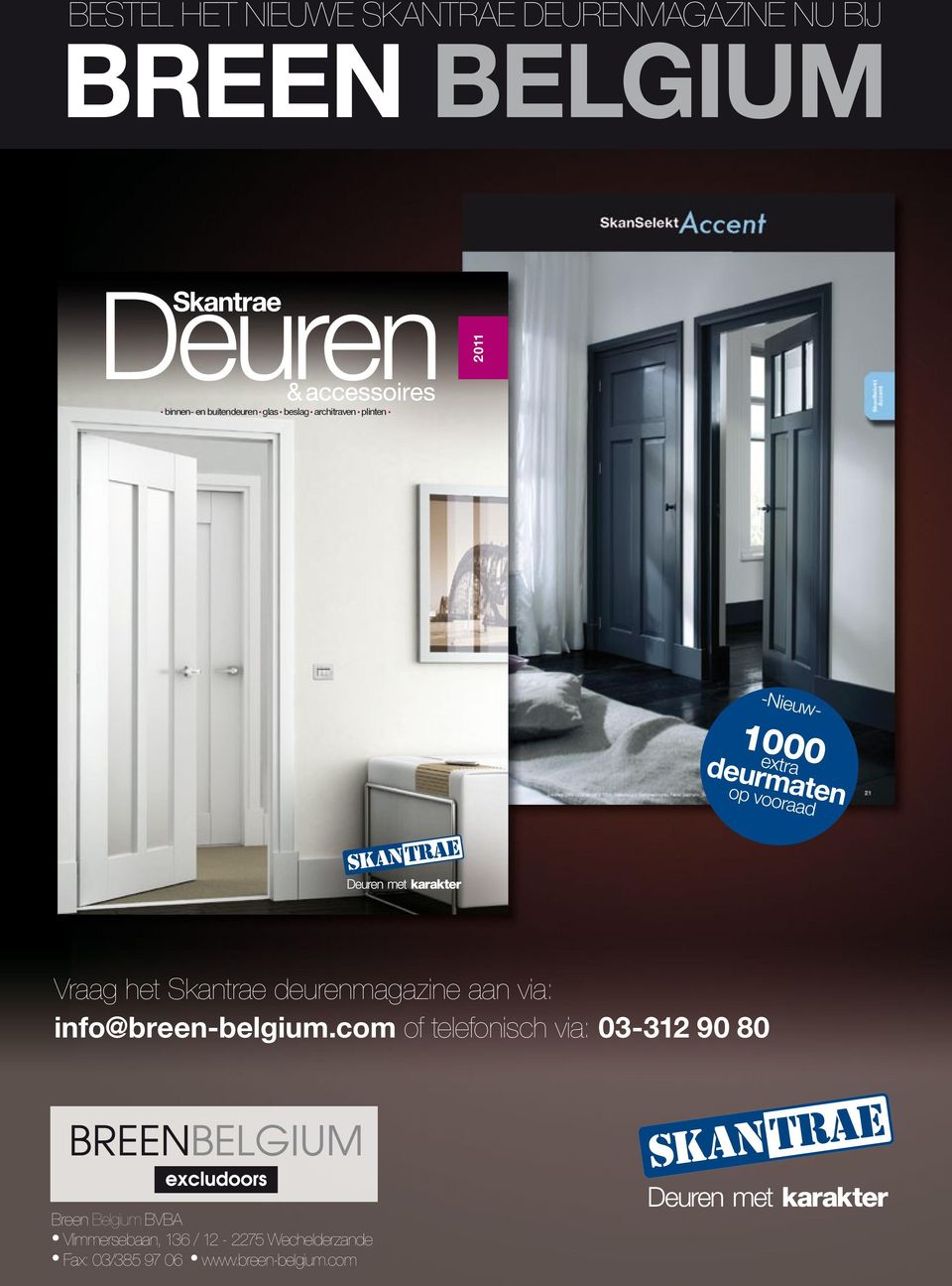 com 2010/2011 2011 -Nieuw- 1000 extra deurmaten op vooraad Vraag het Skantrae deurenmagazine aan via: info@breen-belgium.