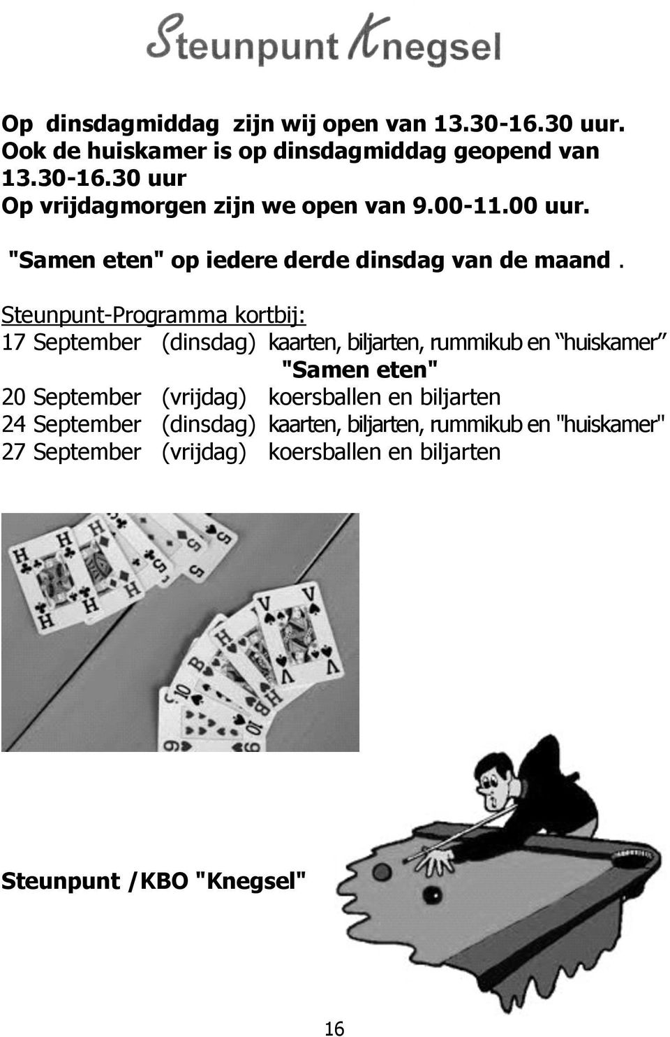 Steunpunt-Programma kortbij: 17 September (dinsdag) kaarten, biljarten, rummikub en huiskamer "Samen eten" 20 September