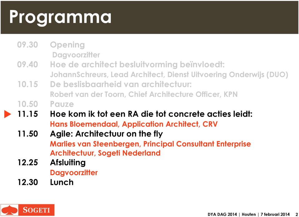 15 De beslisbaarheid van architectuur: Robert van der Toorn, Chief Architecture Officer, KPN 10.50 Pauze 11.