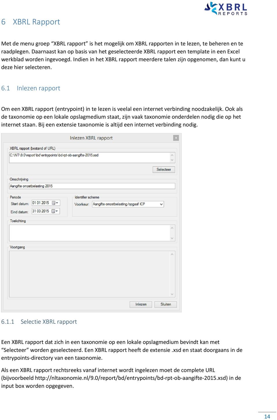 Indien in het XBRL rapport meerdere talen zijn opgenomen, dan kunt u deze hier selecteren. 6.