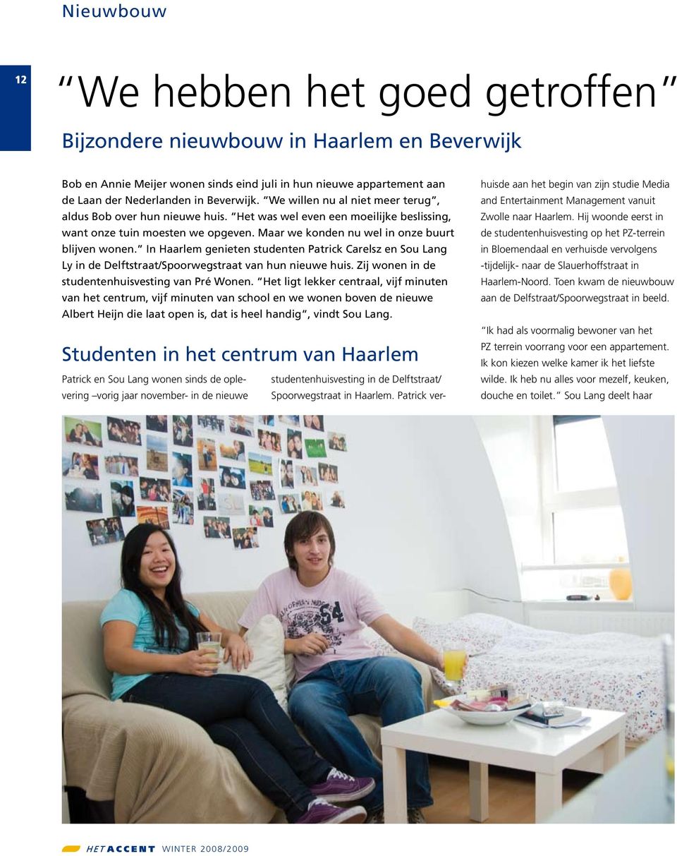 In Haarlem genieten studenten Patrick Carelsz en Sou Lang Ly in de Delftstraat/Spoorwegstraat van hun nieuwe huis. Zij wonen in de studentenhuisvesting van Pré Wonen.