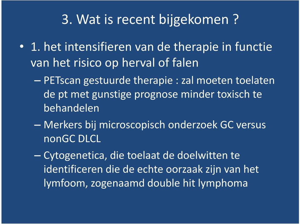 therapie : zal moeten toelaten de pt met gunstige prognose minder toxisch te behandelen Merkers bij