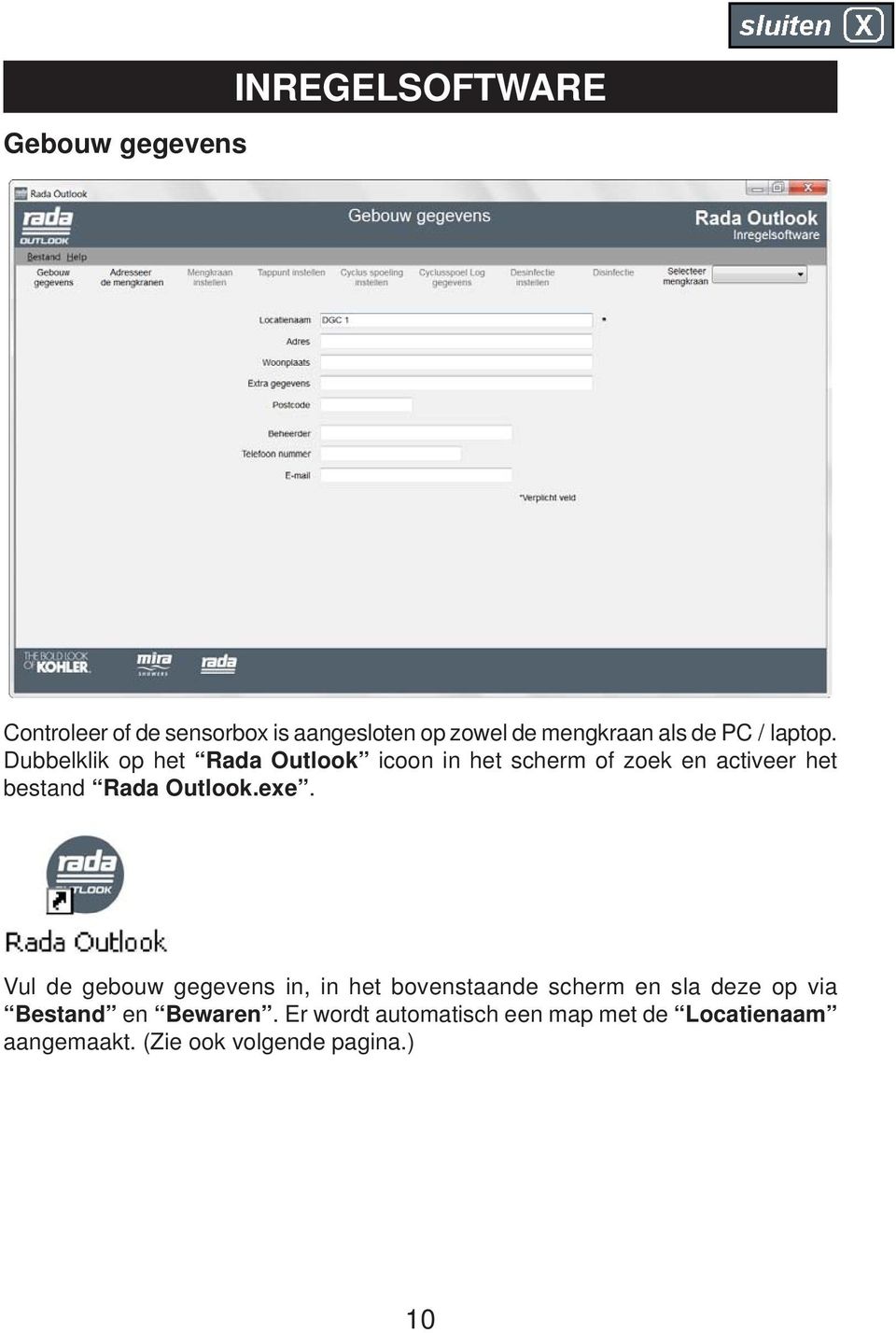 Dubbelklik op het Rada Outlook icoon in het scherm of zoek en activeer het bestand Rada Outlook.exe.