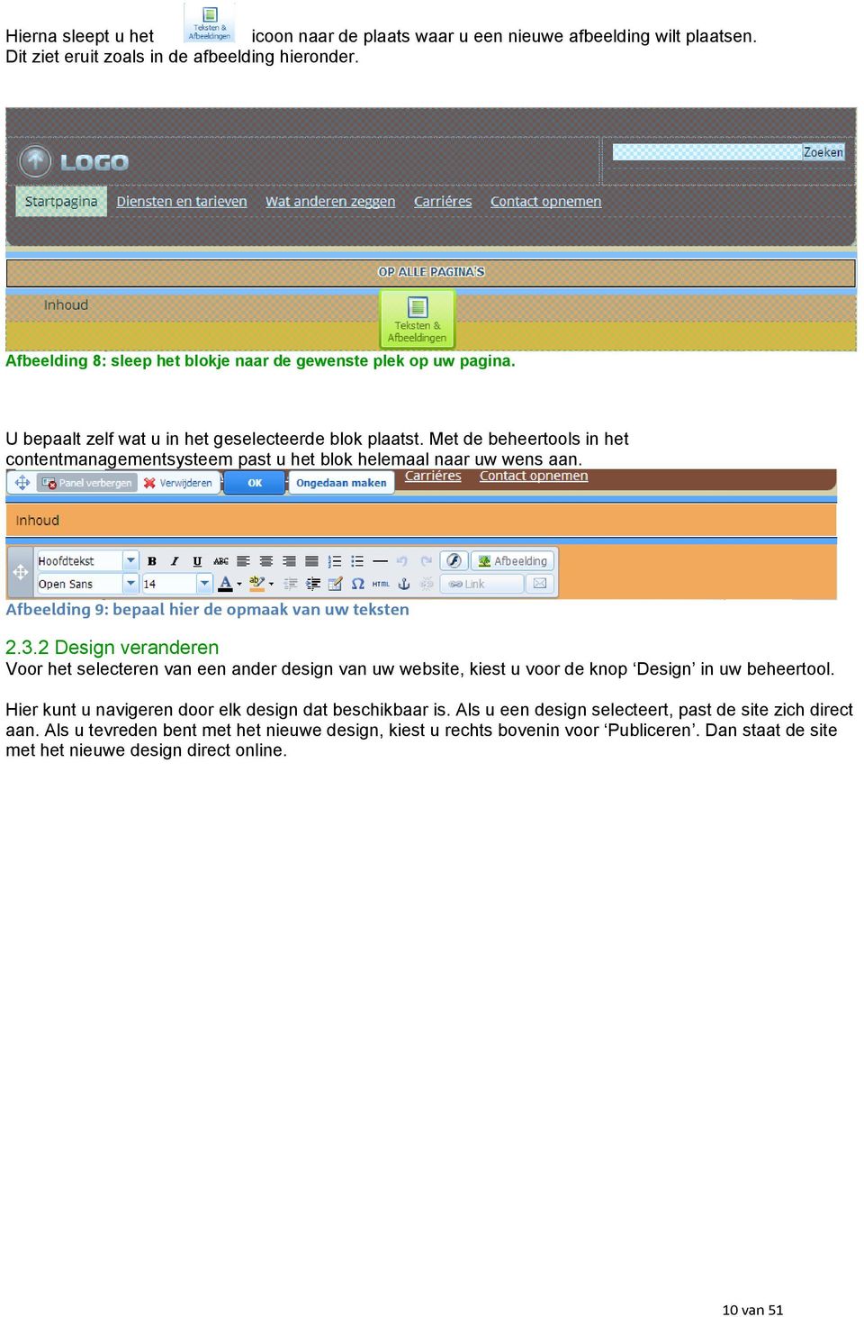 Met de beheertools in het contentmanagementsysteem past u het blok helemaal naar uw wens aan. Afbeelding 9: bepaal hier de opmaak van uw teksten 2.3.