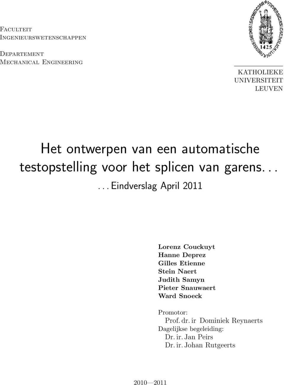 ..... Eindverslag April 2011 Lorenz Couckuyt Hanne Deprez Gilles Etienne Stein Naert Judith Samyn Pieter