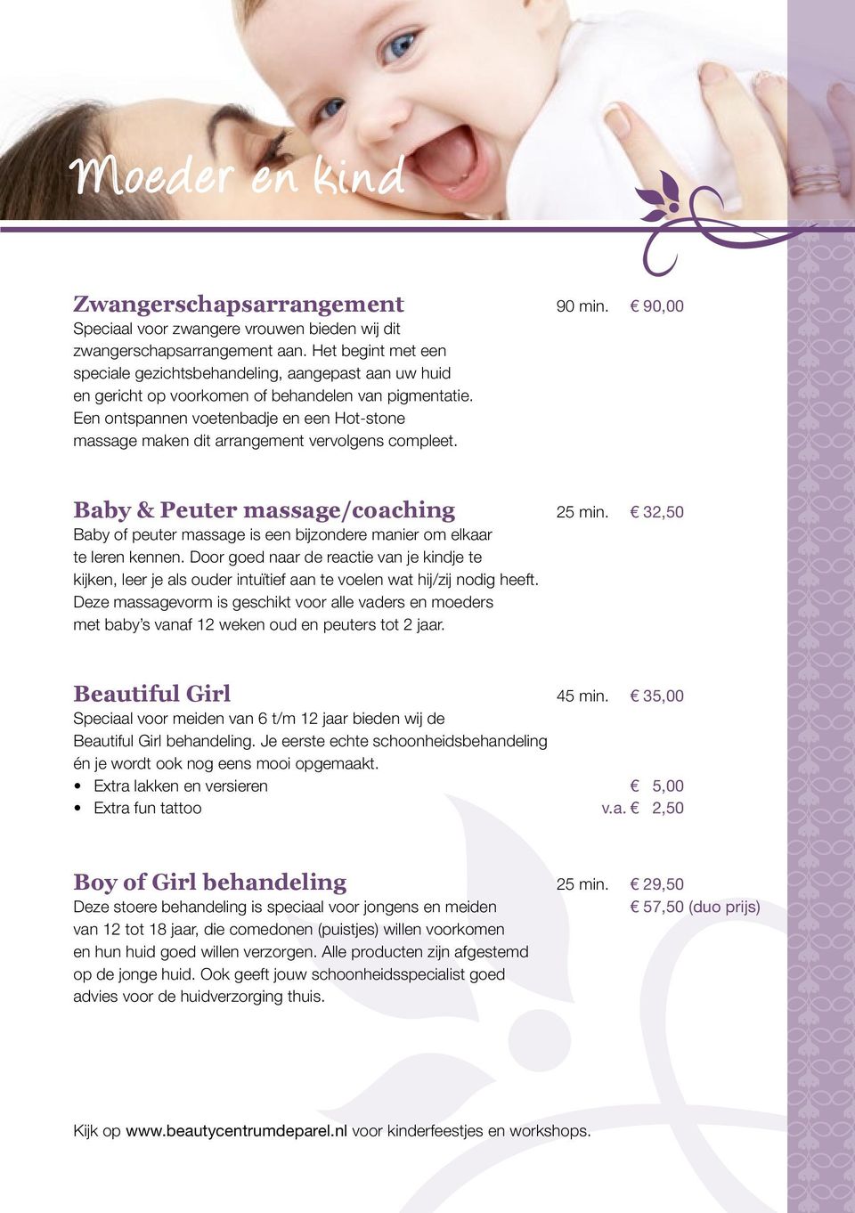 Een ontspannen voetenbadje en een Hot-stone massage maken dit arrangement vervolgens compleet. Baby & Peuter massage/coaching 25 min.