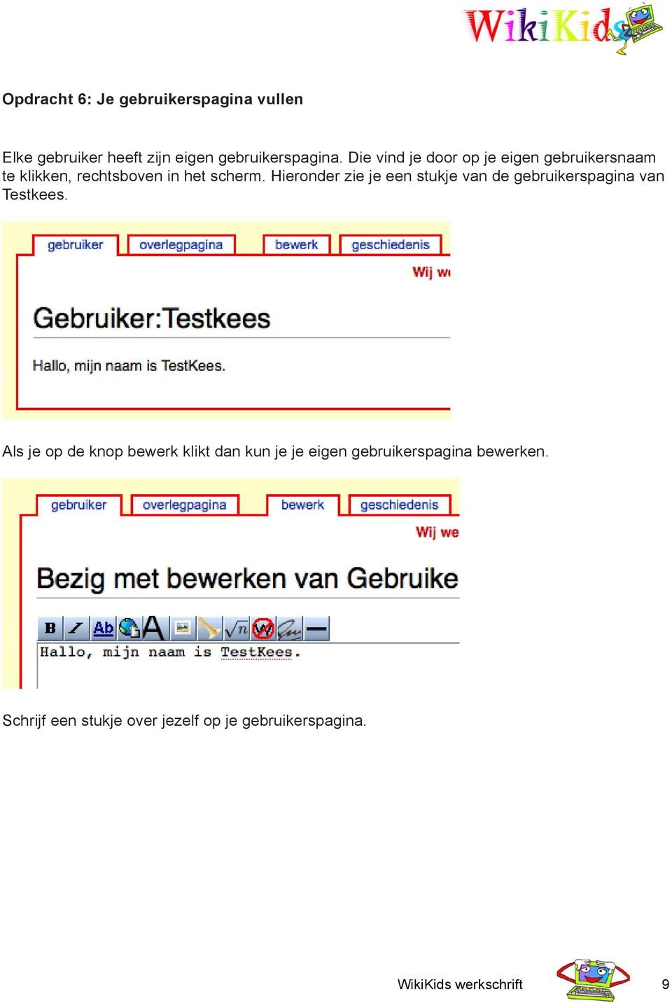 Hieronder zie je een stukje van de gebruikerspagina van Testkees.