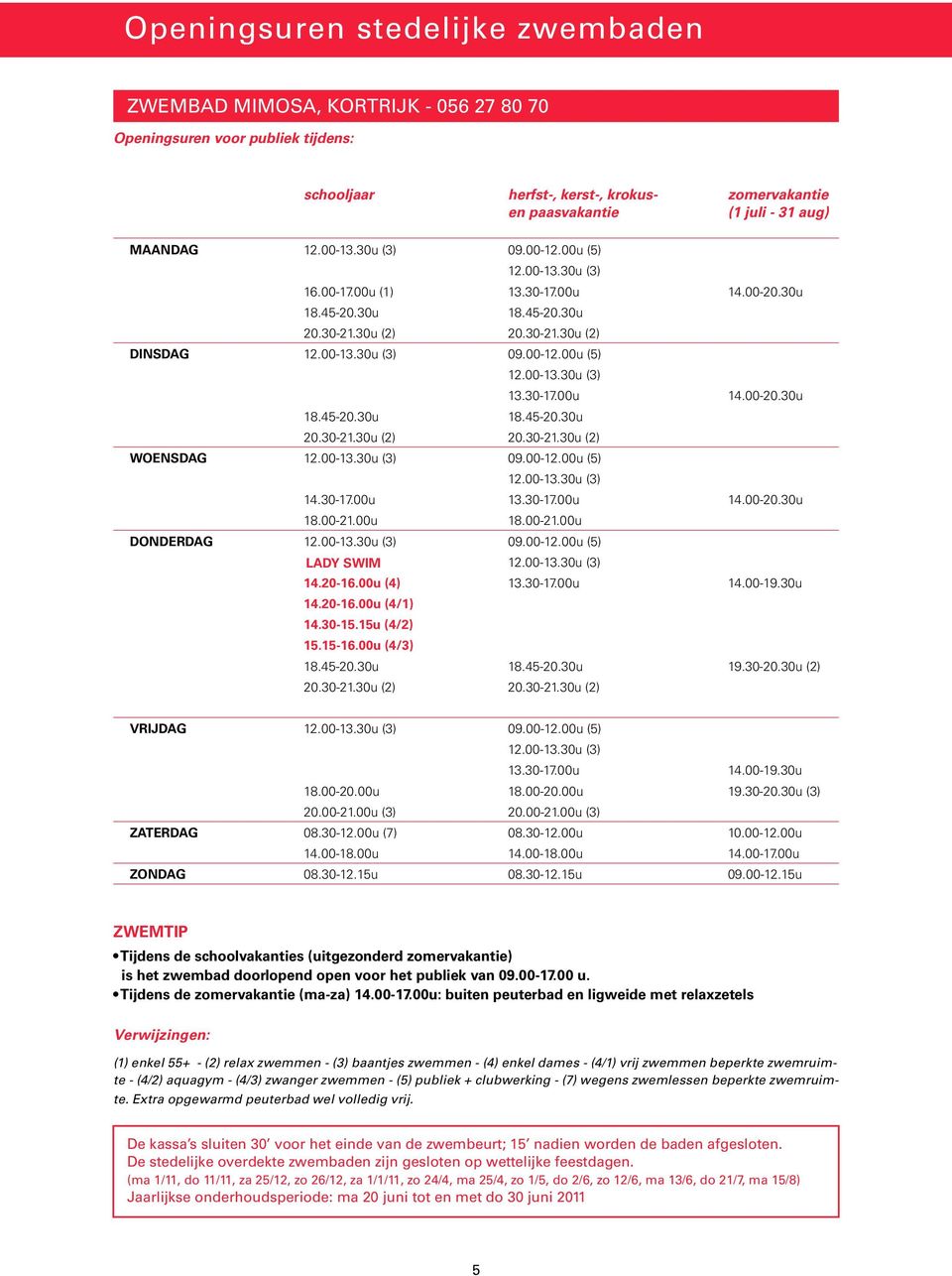 30-17.00u 14.00-20.30u 18.45-20.30u 18.45-20.30u 20.30-21.30u (2) 20.30-21.30u (2) WOENSDAG 12.00-13.30u (3) 09.00-12.00u (5) 12.00-13.30u (3) 14.30-17.00u 13.30-17.00u 14.00-20.30u 18.00-21.00u 18.