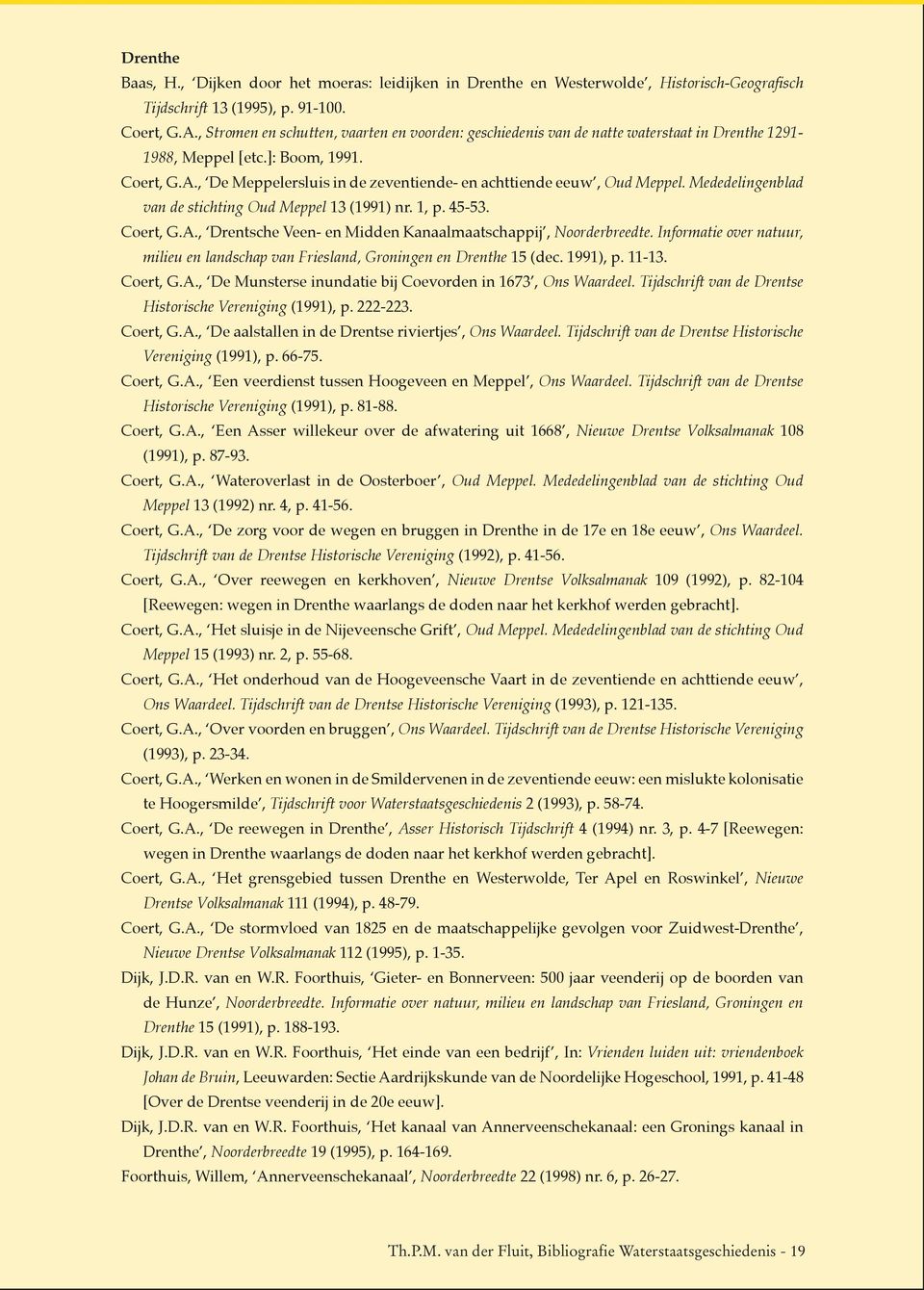 , De Meppelersluis in de zeventiende- en achttiende eeuw, Oud Meppel. Mededelingenblad van de stichting Oud Meppel 13 (1991) nr. 1, p. 45-53. Coert, G.A.