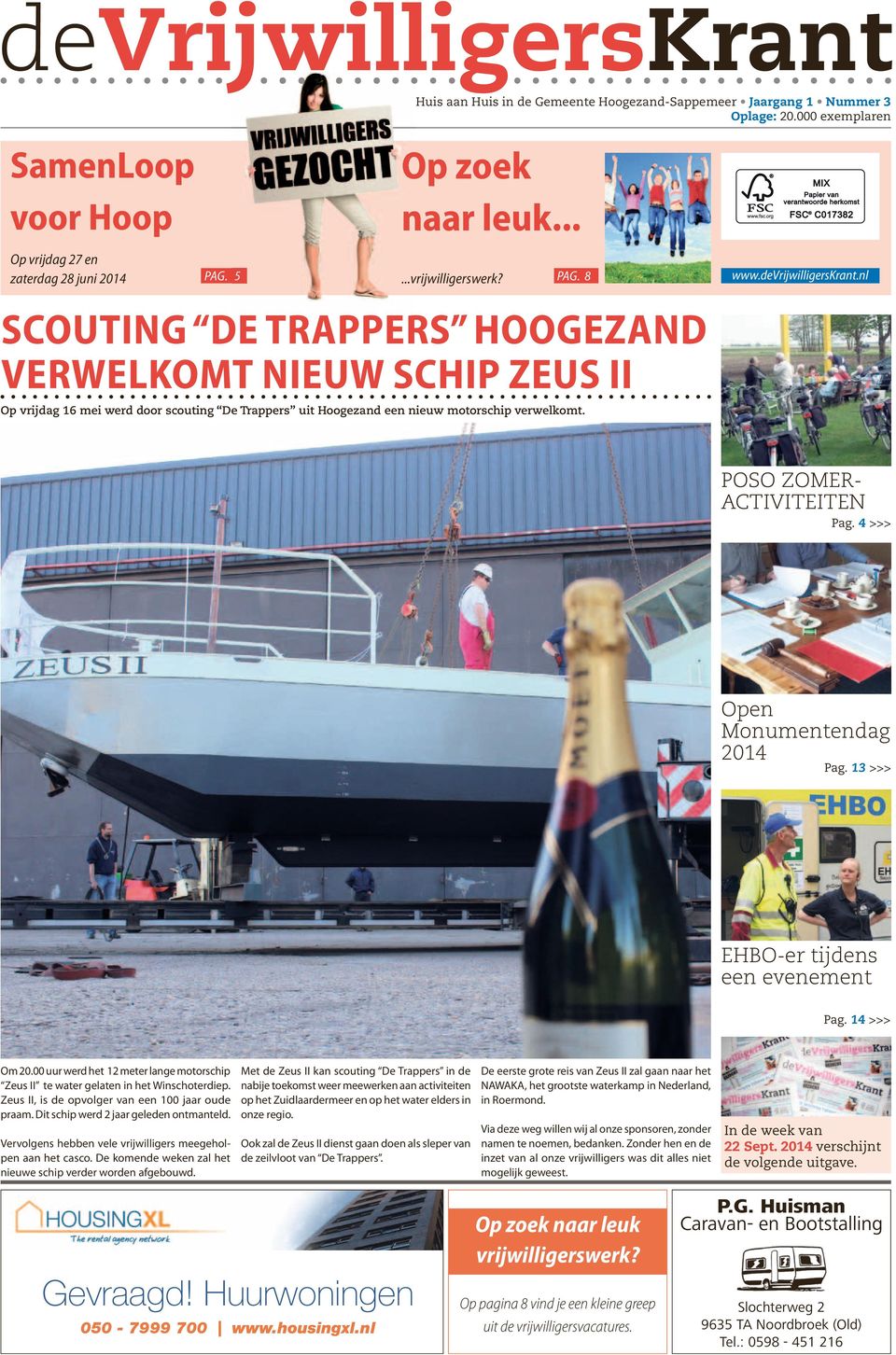 8 scouting De trappers hoogezand verwelkomt Nieuw schip zeus ii Op vrijdag 16 mei werd door scouting De trappers uit Hoogezand een nieuw motorschip verwelkomt. POSO ZOMERACTIVITEITEN Pag.