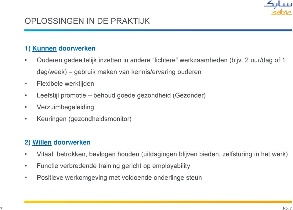 (Gezonder) Verzuimbegeleiding Keuringen (gezondheidsmonitor) 2) Willen doorwerken Vitaal, betrokken, bevlogen houden (uitdagingen