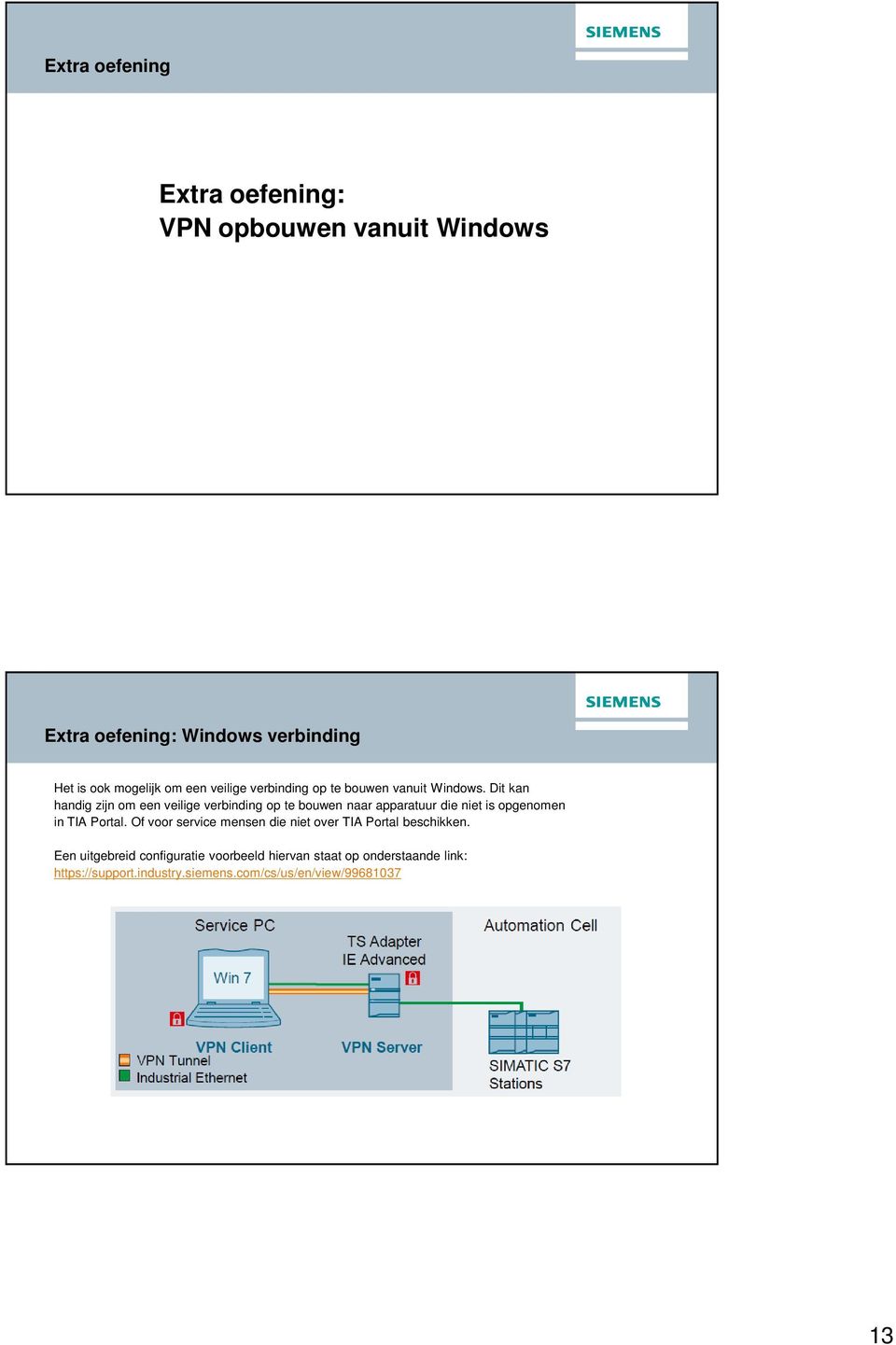 Dit kan handig zijn om een veilige verbinding op te bouwen naar apparatuur die niet is opgenomen in TIA Portal.