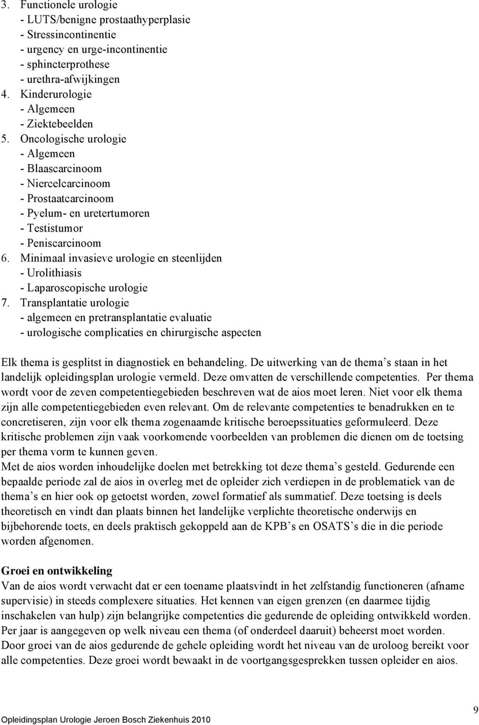 Minimaal invasieve urologie en steenlijden - Urolithiasis - Laparoscopische urologie 7.